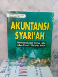 AKUNTANSI SYARI'AH ( Memformulasikan Konsep Laba dalam Konteks Metafora Zakat)