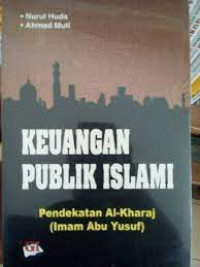 KEUANGAN PUBLIK ISLAM : Pendekatan Al-kharaj (Imam Abu Yunus)