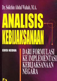 ANALISIS KEBIJAKSANAAN DARI FORMULASI KE IMPLEMENTASI KEBIJAKSANAAN NEGARA