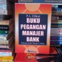 BUKU PEGANGAN MANAJER BANK ; Pedoman Untuk Manajer Cabang