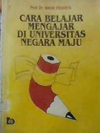 CARA BELAJAR MENGAJAR DI UNIVERSITAS NEGARA MAJU ; Suatu Studi Kasus