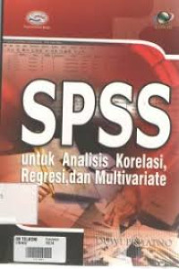 SPSS UNTUK ANALISIS KORELASI, REGRESI, DAN MULTIVARIATE, ED. 1