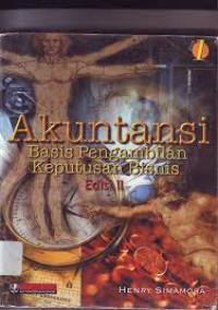 AKUNTANSI ; Basis Pengambilan Keputusan Bisnis, ED. 2, JILID 1