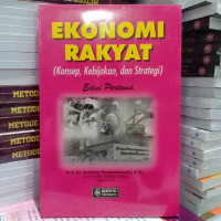 EKONOMI RAKYAT (KONSEP, KEBIJAKAN, DAN STRATEGI), ED. 1