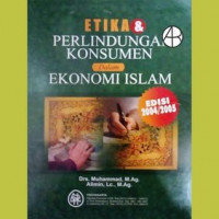 ETIKA DAN PERLINDUNGAN KONSUMEN DALAM EKONOMI ISLAM, ED. 2004/2005