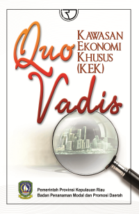 QUO VADIS KAWASAN EKONOMI KHUSUS(KEK), ED. 1, CETAKAN 1