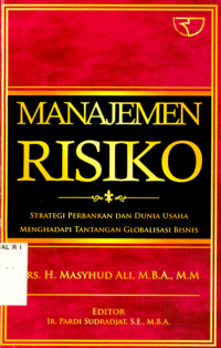 MANAJEMEN RISIKO STRATEGI PERBANKAN DAN DUNIA USAHA MENGHADAPI TANTANGAN GLOBALISASI BISNIS