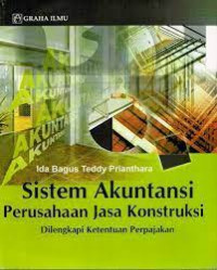 SISTEM AKUNTANSI PERUSAHAAN JASA KONTRUKSI DILENGKAPI KETENTUAN PERPAJAKAN