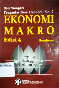 SERI SINOPSIS PENGANTAR ILMU EKONOMI NO. 2 EKONOMI MAKRO, ED. 4