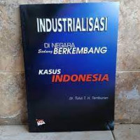 INDUSTRIALISASI DI NEGARA BERKEMBANG ; Kasus Indonesia