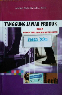 TANGGUNG JAWAB PRODUK DALAM HUKUM PERLINDUNGAN KONSUMEN