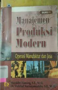 MANAJEMEN PRODUKSI MODERN : Operasi Manufaktur dan Jasa, BUKU 1