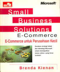 SMALL BUSINESS SOLUTIONS E-COMMERCE : E-COMMEERCE UNTUK PERUSAHAAN KECIL