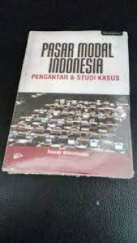 PASAR MODAL INDONESIA : Pengantar & Studi Kasus