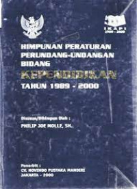 HIMPUNAN PERATURAN PERUNDANG-UNDANGAN BIDANG KEPENDIDIKAN TAHUN 1989-2000