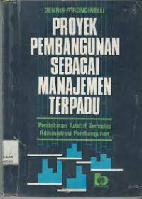 PROYEK PEMBANGUNAN SEBAGAI MANAJEMEN TERPADU : Pendekatan Adaftif Terhadap Administrasi Pembangunan