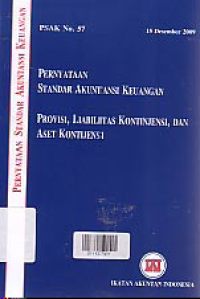 PSAK NO.57 PERNYATAAN KEUANGAN STANDAR AKUNTANSI KEUANGAN PROVISI, LIABILITAS KONTINJENSI DAN ASET KONTINJENSI