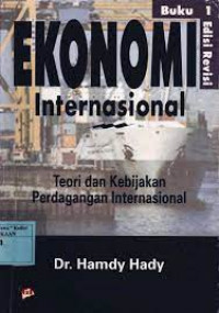 EKONOMI INTERNASIONAL : Teori dan Kebijakan Keuangan International, ED. REVISI, BUKU 1