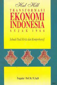 TRANSFORMASI EKONOMI INDONESIA SEJAK 1966 : Sebuah Studi Kasus dan Komprehensi