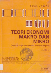 TEORI EKONOMI MAKRO DAN MIKRO (MEMUAT JUGA SOAL-JAWAB LAMA UJIAN NEGARA, ED. 3