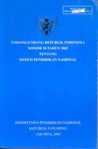 UNDANG-UNDANG REPUBLIK INDONESIA NOMOR 20 TAHUN 2003 TENTANG SISTEM PENDIDIKAN NASIONAL