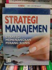 STRATEGI MANAJEMEN : Strategi Memenangkan Perang Bisnis