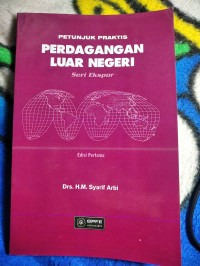 PETUNJUK PRAKTIS PERDAGANGAN LUAR NEGERI, SERI EKSPOR, ED. 1