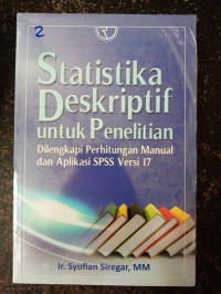 STATISTIKA DESKTIPTIF UNTUK PENELITIAN : Dilengkapi Perhitungan  Manual dan Aplikasi SPSS Versi 17