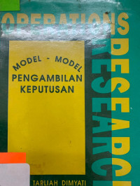 OPERATIONS RESEARCH : MODEL-MODEL PENGAMBILAN KEPUTUSAN