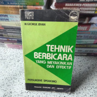 TEHNIK BERBICARA YANG MEYAKINKAN DAN EFFEKTIF