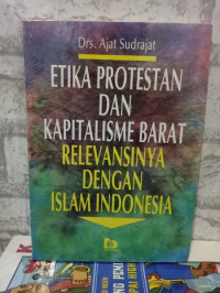 ETIKA PROTESTAN DAN KAPITALISME BARAT RELEVANSINYA DENGAN  ISLAM INDONESIA