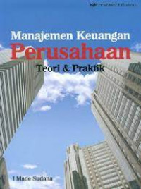 MANAJEMEN KEUANGAN PERUSAHAAN TEORI & PRAKTIK