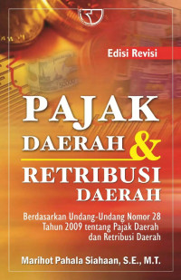 PAJAK DAERAH & RETRIBUSI DAERAH Berdasarkan UU No.28 tahun 2009 tentang pajak daerah dan retribusi daerah, ED. REVISI