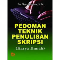 PEDOMAN TEKNIK PENULISAN SKRIPSI (KARYA ILMIAH)