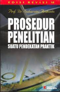 PROSEDUR PENELITIAN SUATU PENDEKATAN PRAKTIK, ED. REVISI VI