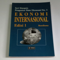 EKONOMI INTERNASIONAL ; Seri Sinopsis Pengantar Ilmu Ekonomi No.3, ED. 1
