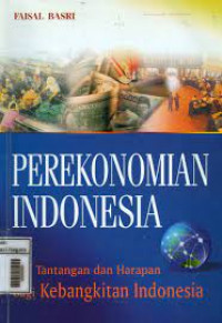 PEREKONOMIAN INDONESIA : Tantangan dan Harapan Bagi Kebangkitan Indonesia