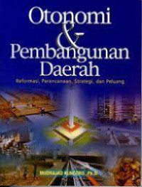 OTONOMI DAN PEMBANGUNAN DAERAH : Reformasi, Perencanaan, Strategi, dan peluang