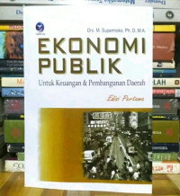 EKONOMI PUBLIK Untuk Kuangan & Pembangunan Daerah, ED. 1