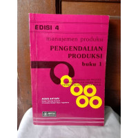 MANAJEMEN PRODUKSI : PENGENDALIAN PRODUKSI, ED. 4, BUKU 1