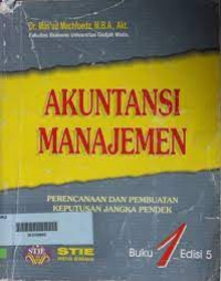AKUNTANSI MANAJEMEN : PERENCANAAN DAN PEMBUATAN KEPUTUSAN JANGKA PENDEK, ED. 5, BUKU 1