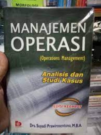 MANAJEMEN OPERASI (OPERATIONS MANAGEMENT) : Analisis dan Studi Kasus, ED. 4