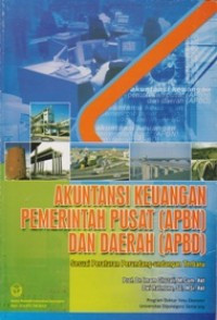 AKUNTANSI KEUANGAN PEMERINTAH PUSAT (APBN) DAN DAERAH(APBD) : Sesuai Peraturan Perundang-undangan Terbaru