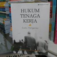 HUKUM TENAGA KERJA ; SUATU PENGANTAR