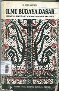 ILMU BUDAYA DASAR : Kumpulan Essay-Manusia dan Budaya