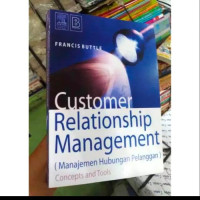 CUSTOMER RELATIONSHIP MANAGEMENT (MANAJEMEN HUBUNGAN PELANGGAN) CONCEPT AND TOOLS, ED. 1