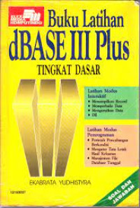 BUKU LATIHAN DBASE III PLUS TINGKAT DASAR, SOAL DAN LATIHAN