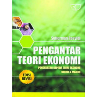 PENGANTAR TEORI EKONOMI : Pendekatan Kepada Teori Ekonomi Mikro dan Makro, ED. REVISI