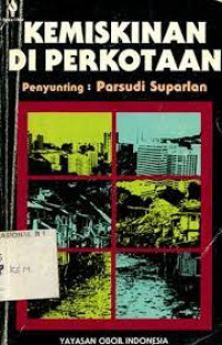KEMISKINAN DI PERKOTAAN : BACAAN UNTUK ANTROPOLOGI PERKOTAAN, ED. 2