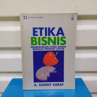 ETIKA BISNIS MEMBANGUN CITRA BISNIS SEBAGAI PROFESI LUHUR